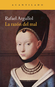 Portada de "La razón del mal", de Rafael Argullol